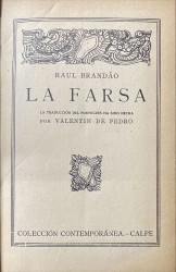 . LA FARSA. La traducción del portugués ha sido hecha por Valentin de Pedro. - No mesmo volume: LOS POBRES. (Novela). Precedido de una carta-prefacio de Guerra Junqueiro. Traducción de Valentín de Pedro.